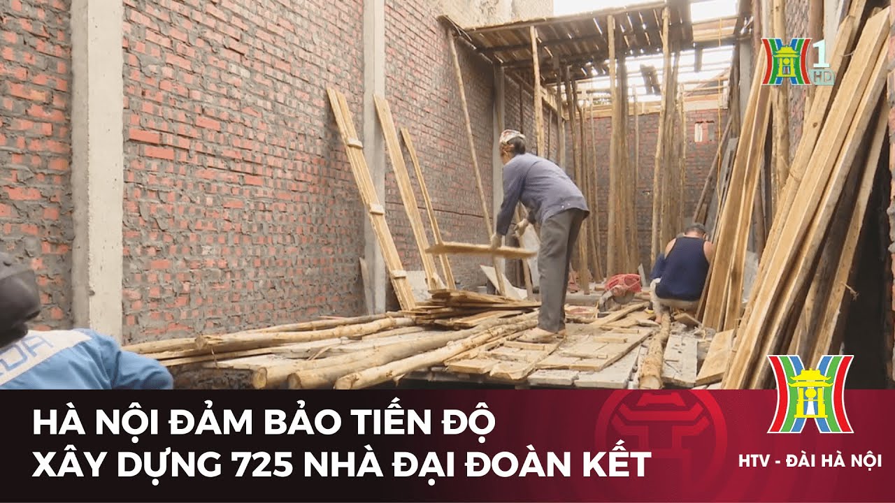 Hà Nội đạt 80% tiến độ xây nhà đại đoàn kết cấp TP | Tin tức