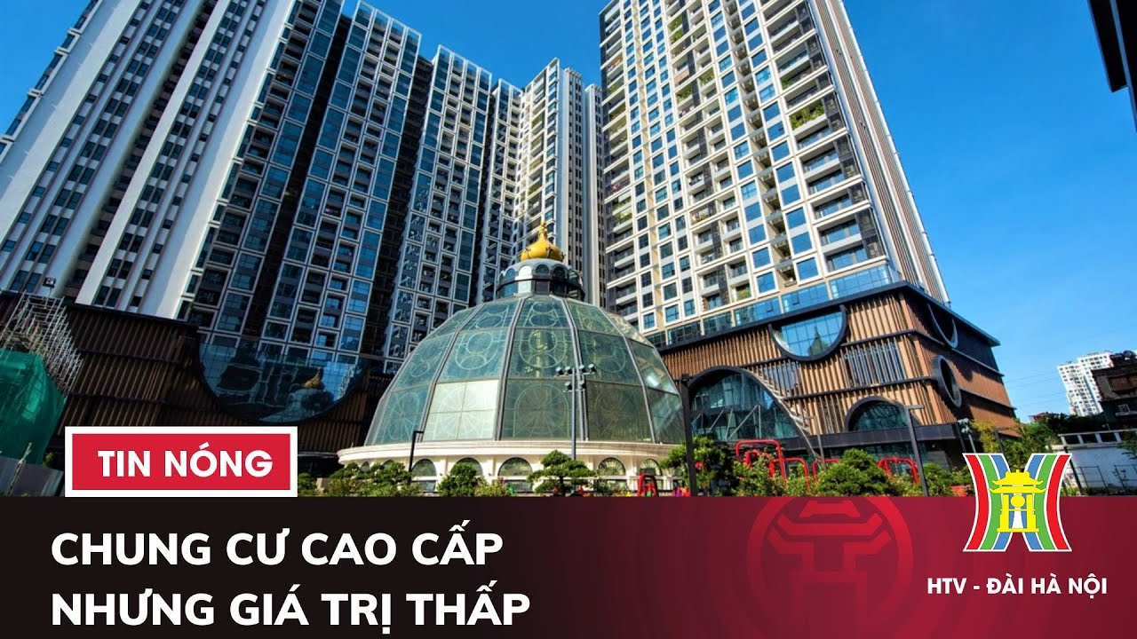 Chung cư cao cấp nhưng giá trị thấp | Tin tức