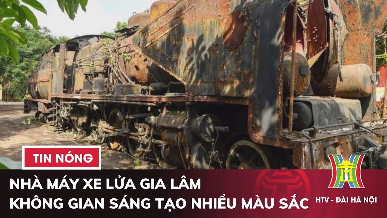 Nhà máy xe lửa Gia Lâm  - không gian sáng tạo nhiều màu sắc | Tin tức