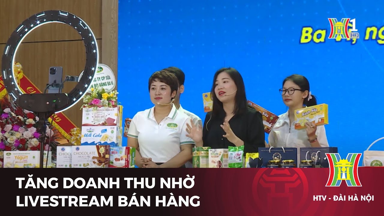 Tăng doanh thu nhờ livestream bán hàng | Tin tức mới nhất hôm nay