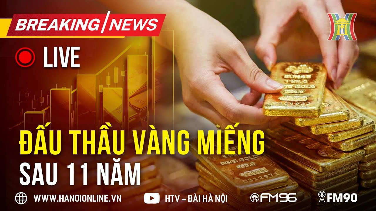 Trực tiếp: Ngân hàng Nhà nước đấu thầu vàng miếng sau 11 năm