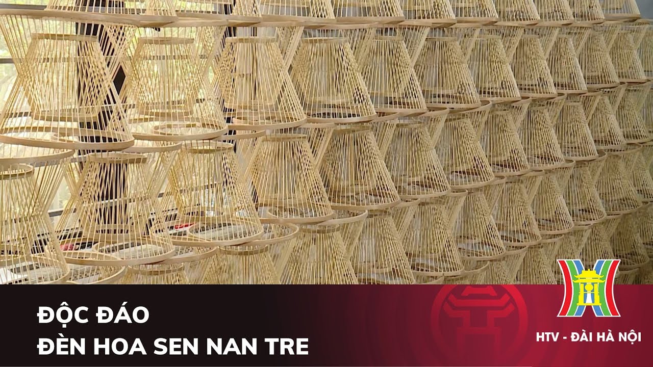 Độc đáo đèn hoa sen nan tre | Mỗi xã một sản phẩm