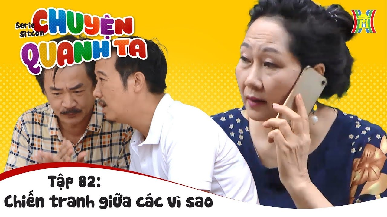 Phim Chuyện Quanh Ta Tập 82 - Chiến Tranh Giữa Các Vì Sao - Phim Drama Hài Vui Nhộn Hay Nhất 2023