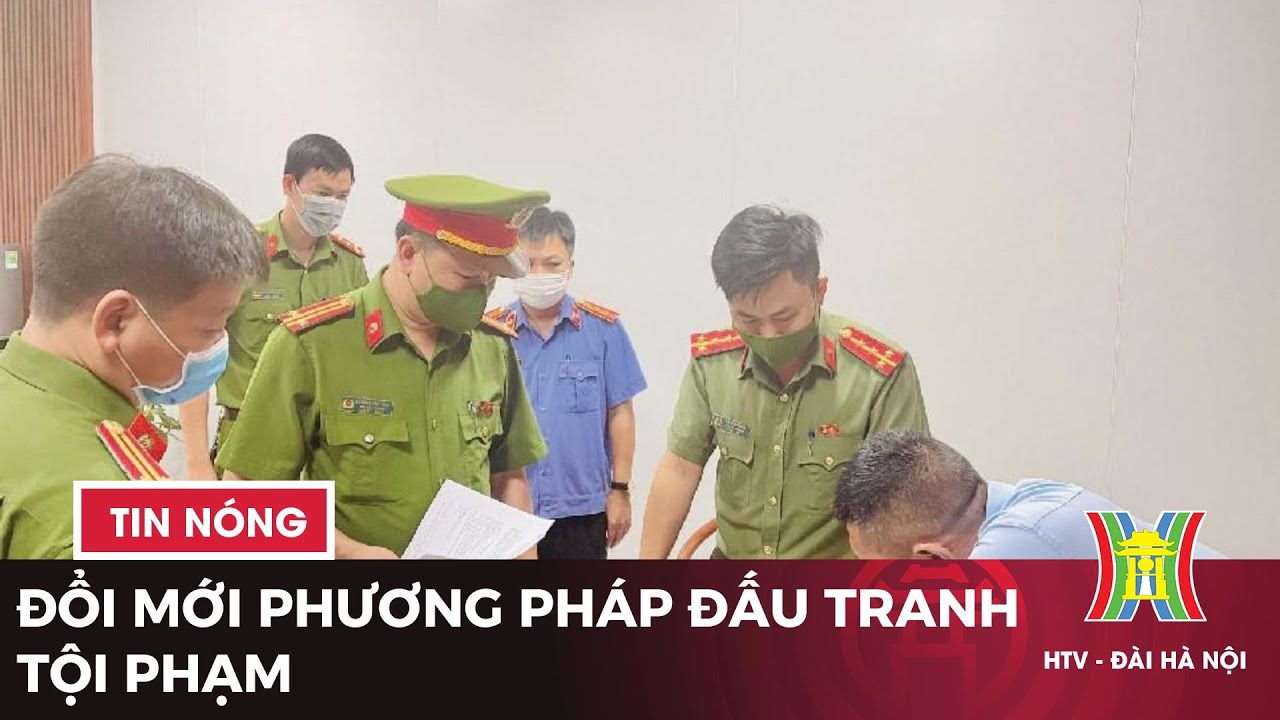 Đổi mới phương pháp đấu tranh tội phạm | Tin tức mới nhất hôm nay