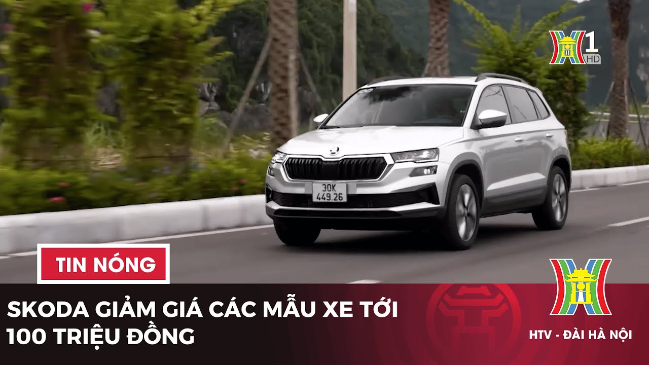 Skoda giảm giá các mẫu xe tới 100 triệu đồng | Tin tức mới nhất trong ngày