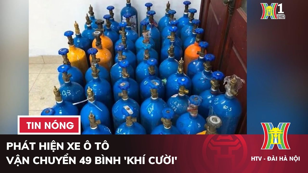 Phát hiện xe ô tô vận chuyển 49 bình 'khí cười' | Tin nóng