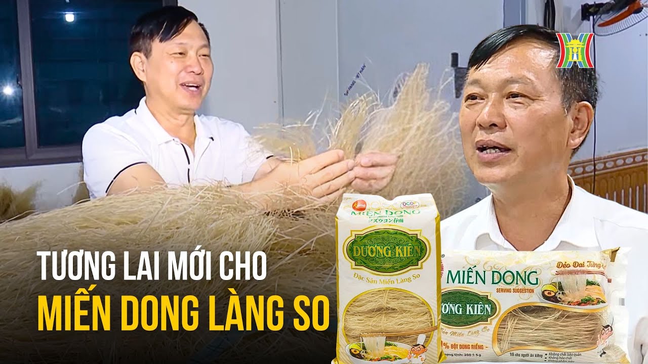 Người chắp cánh cho sản phẩm miến dong làng So | Người tốt quanh ta