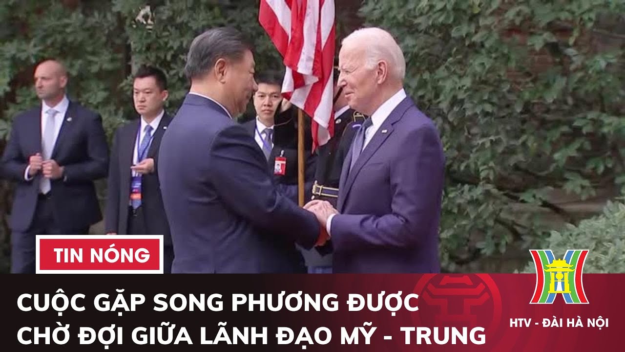 Cuộc gặp song phương được chờ đợi giữa lãnh đạo Mỹ - Trung | Tin quốc tế mới nhất