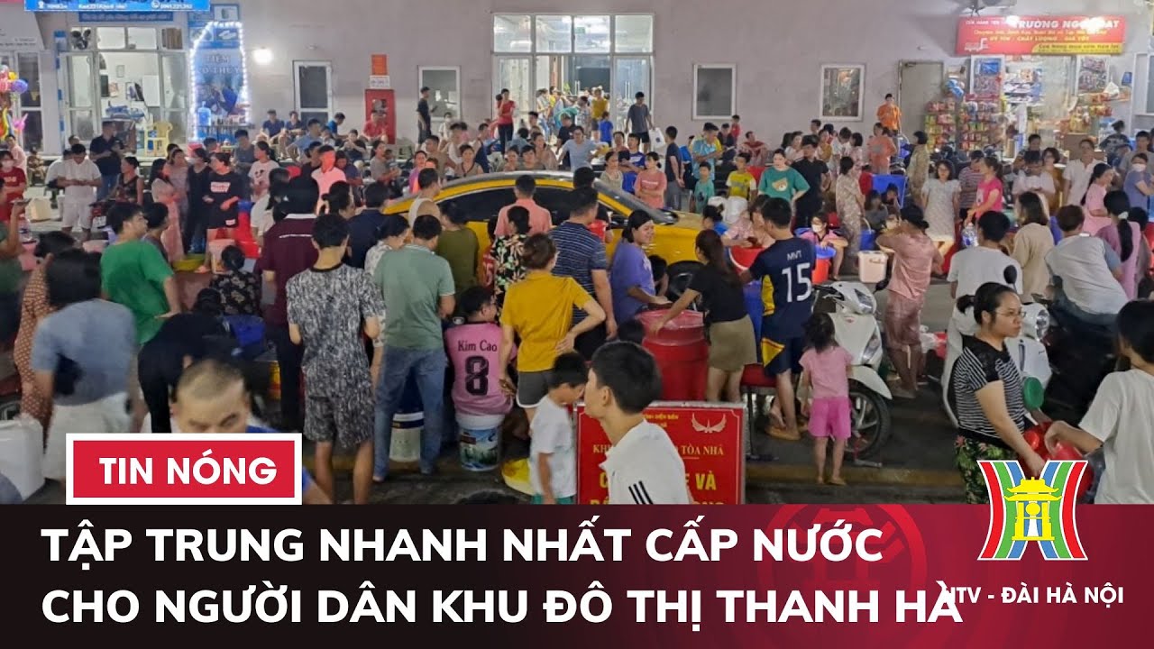 Khẩn trương tập trung nhanh nhất cấp nước cho người dân Khu đô thị Thanh Hà | Tin tức