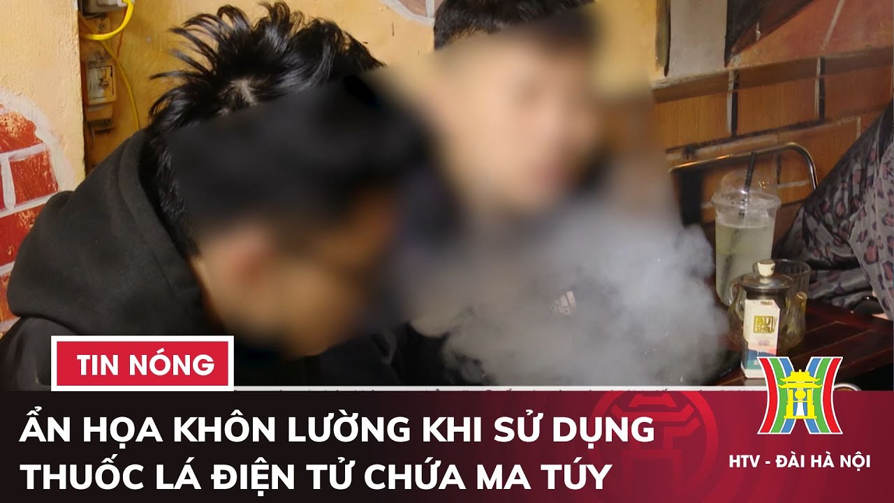 Ẩn họa khôn lường khi sử dụng thuốc lá điện tử chứa ma túy | Tin nóng nhất hôm nay