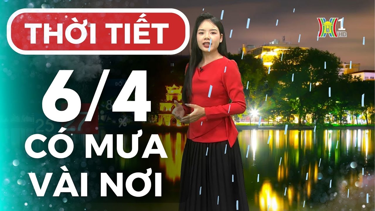 Dự báo thời tiết hôm nay ngày mai 6/4 | Thời tiết Hà Nội mới nhất | Thời tiết 3 ngày tới