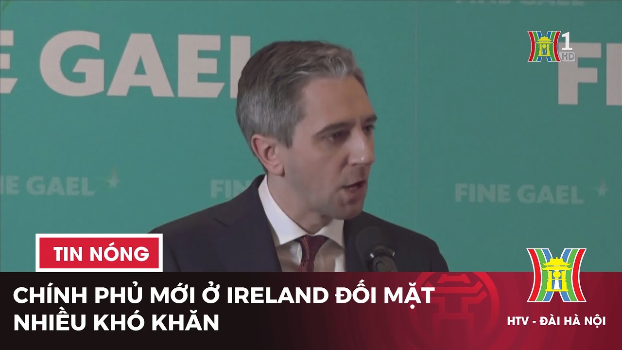 Chính phủ mới ở Ireland đối mặt nhiều khó khăn | Tin tức quốc tế mới trong ngày