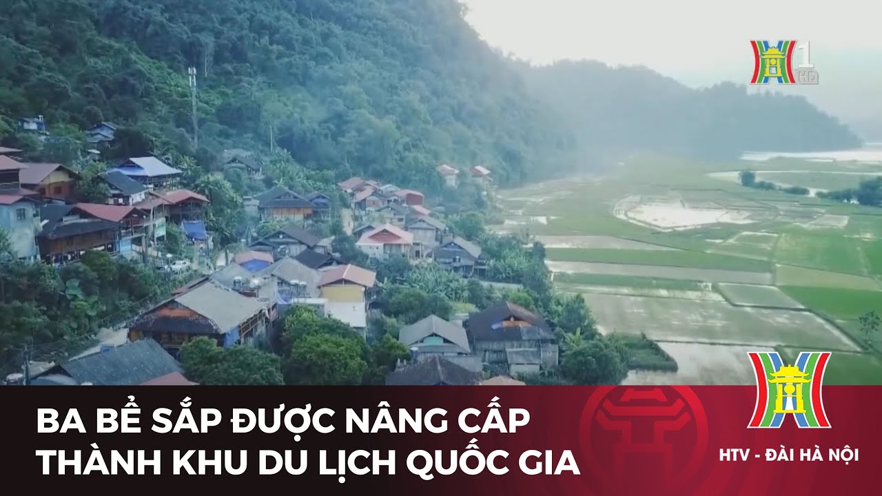 Ba Bể sắp được nâng cấp thành Khu du lịch Quốc gia | Tin tức mới nhất hôm nay