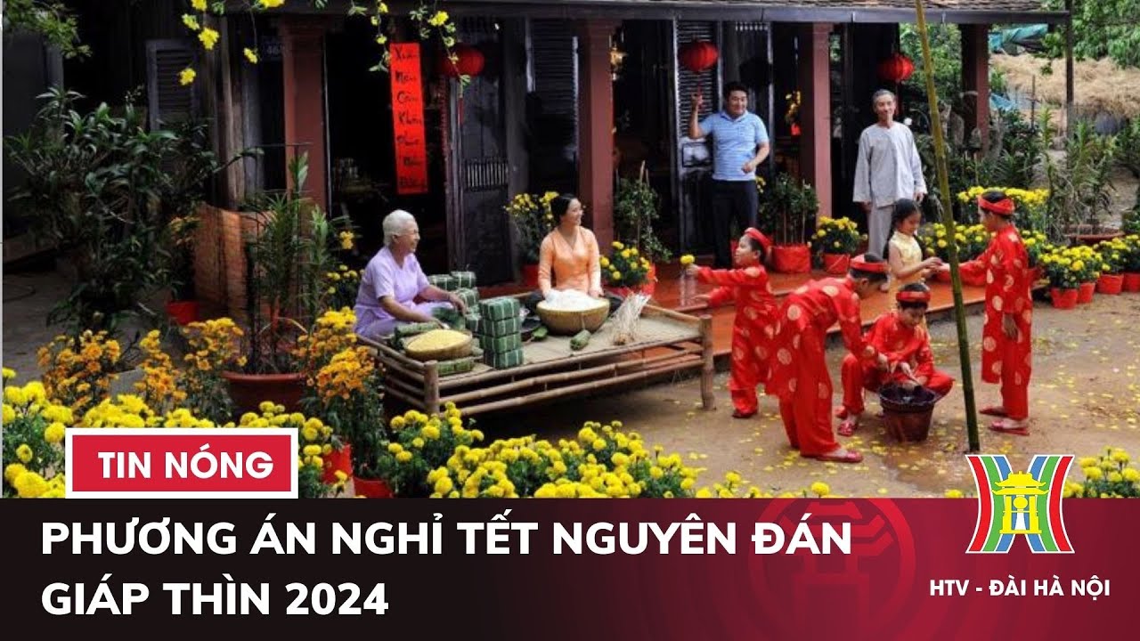 Dự kiến nghỉ Tết Giáp Thìn 2024 từ 29/12 Âm lịch | Tin tức