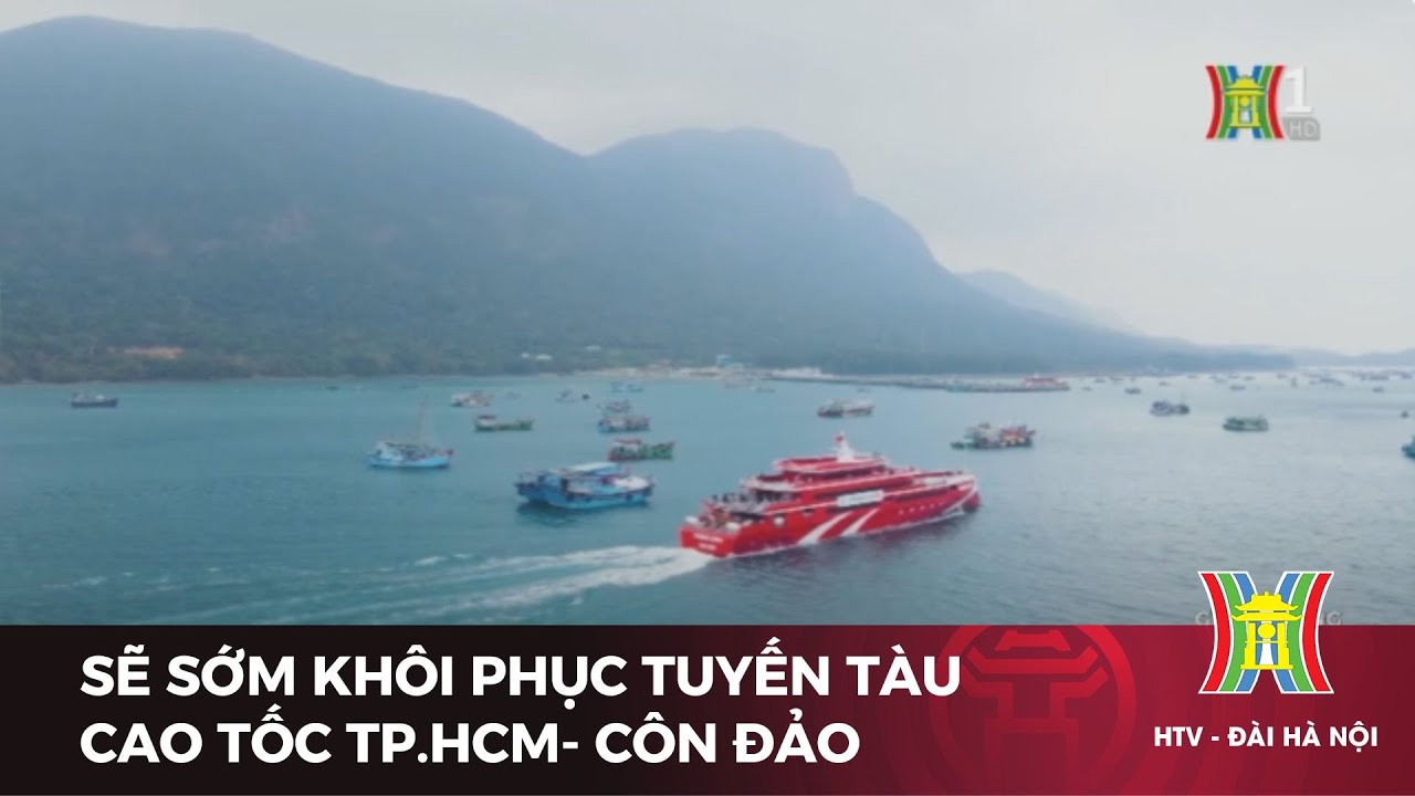 Sẽ sớm khôi phục tuyến tàu cao tốc Tp.HCM- Côn Đảo | Tin tức