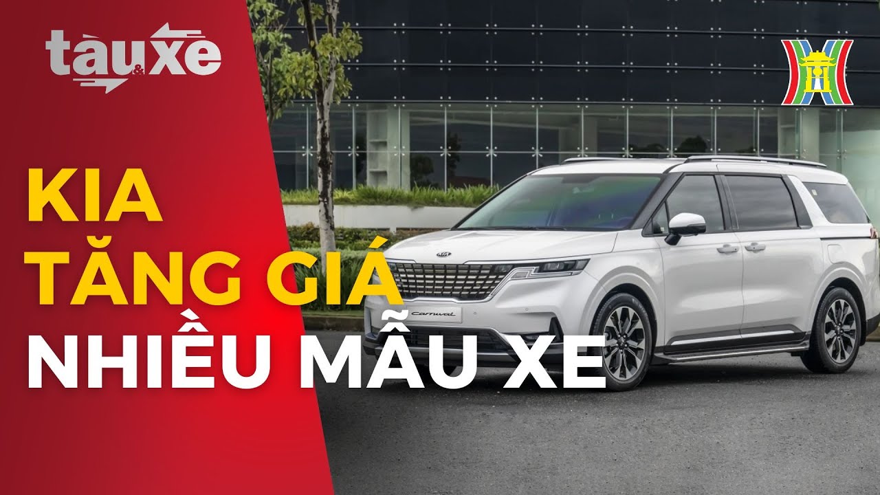 KIA tăng giá nhiều mẫu xe từ 5 – 20 triệu đồng | Tàu và xe | Tin tức mới nhất hôm nay