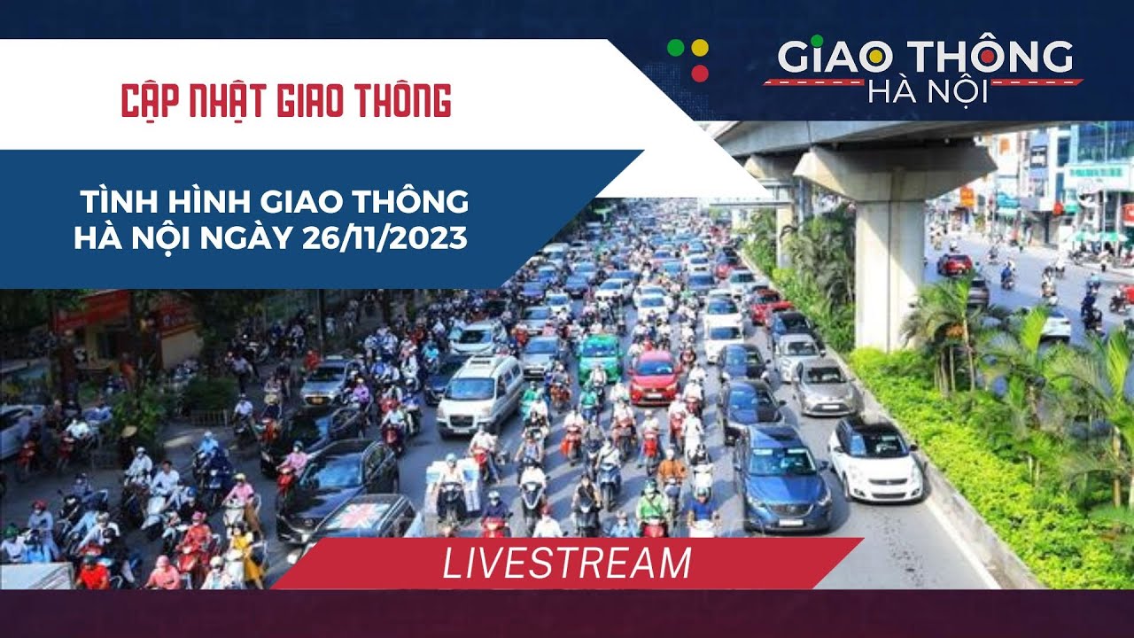 Tình hình giao thông Hà Nội ngày 26/11/2023