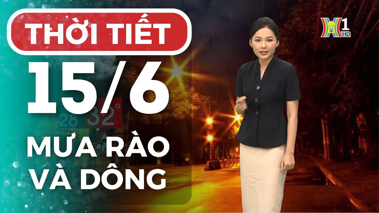 Dự báo thời tiết Hà Nội hôm nay ngày mai 15/6 | Thời tiết Hà Nội mới nhất | Thời tiết 3 ngày tới