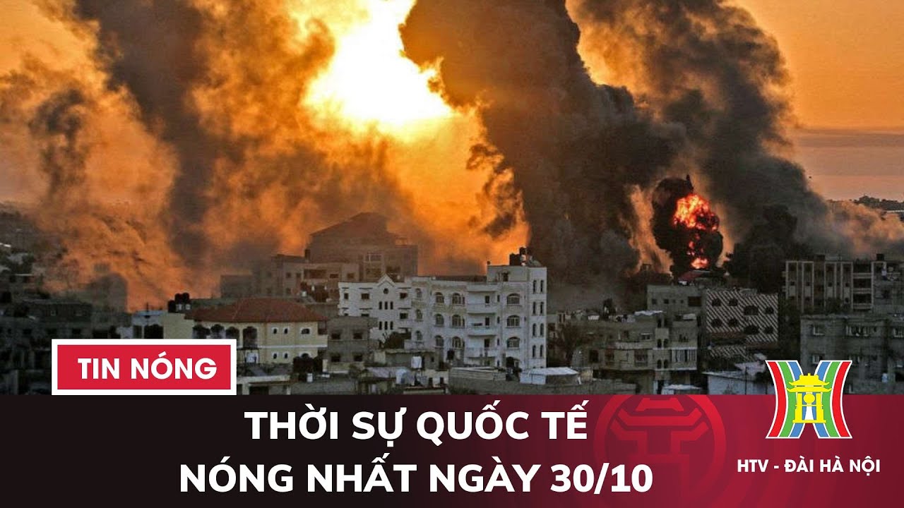 Thời sự quốc tế nóng nhất 30/10: Hamas tấn công dữ dội thành phố đặt lò phản ứng hạt nhân Israel