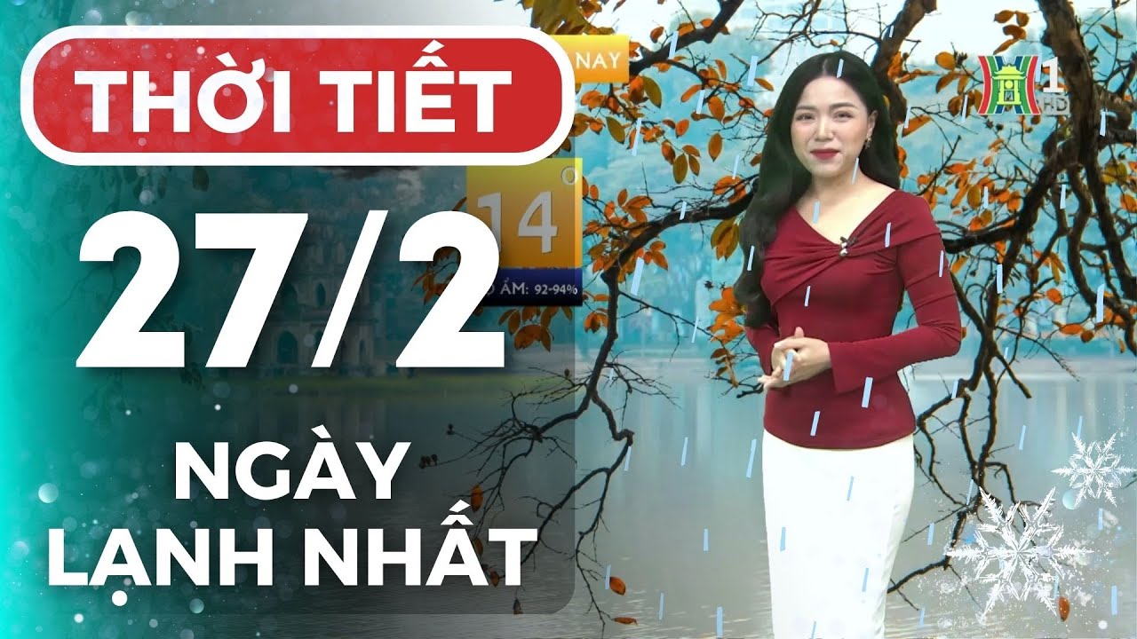 Dự báo thời tiết Thủ đô Hà Nội hôm nay 27/2/2024 | Thời tiết hôm nay | Dự báo thời tiết mới nhất