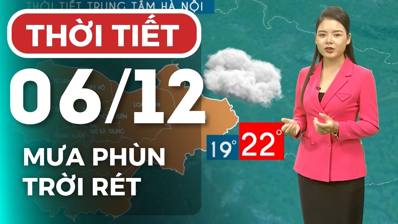 Dự báo thời tiết hôm nay ngày mai 06/12 | Dự báo thời tiết đêm nay mới nhất | Thời tiết 3 ngày tới