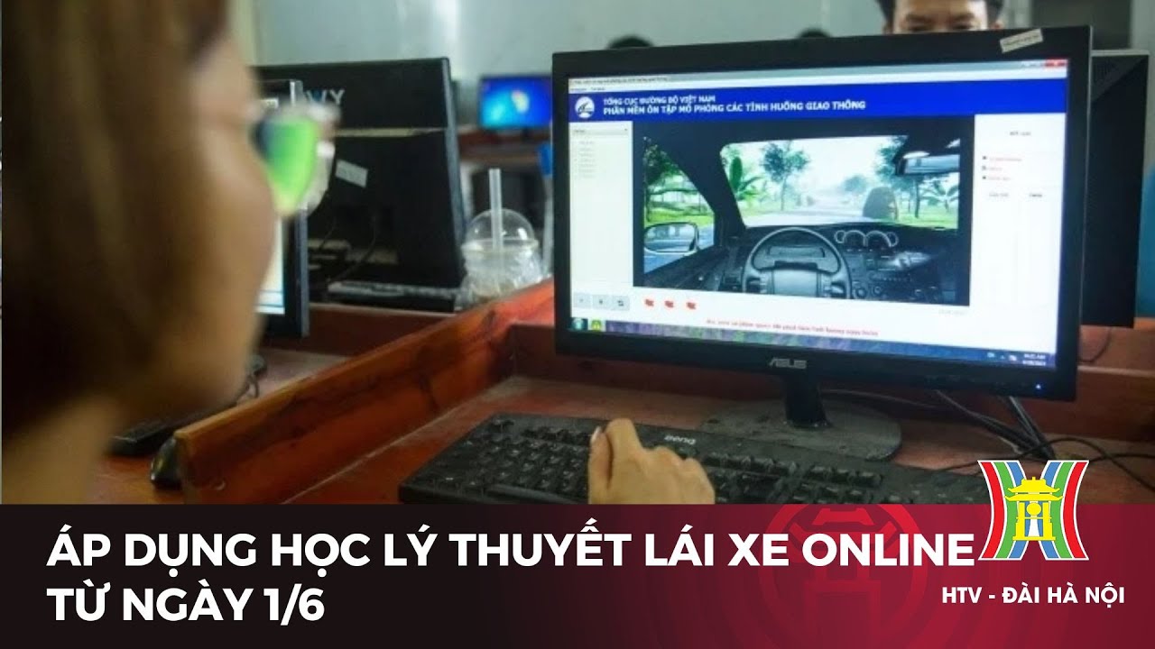 Áp dụng học lý thuyết lái xe online từ ngày 1/6 | Tin tức mới nhất hôm nay