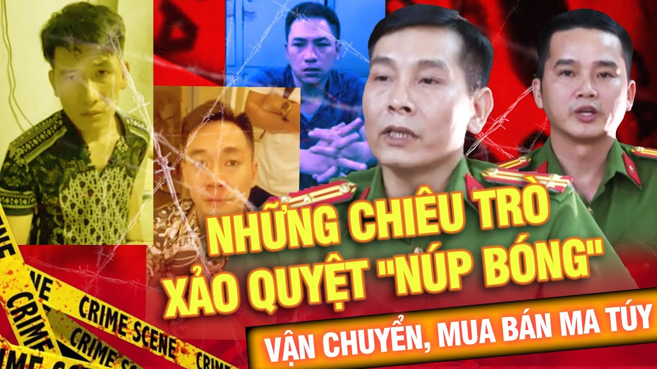 Những Chiêu Trò Xảo Quyệt "Núp Bóng" Vận Chuyển, Mua Bán Ma Túy | Hành Trình Triệt Phá