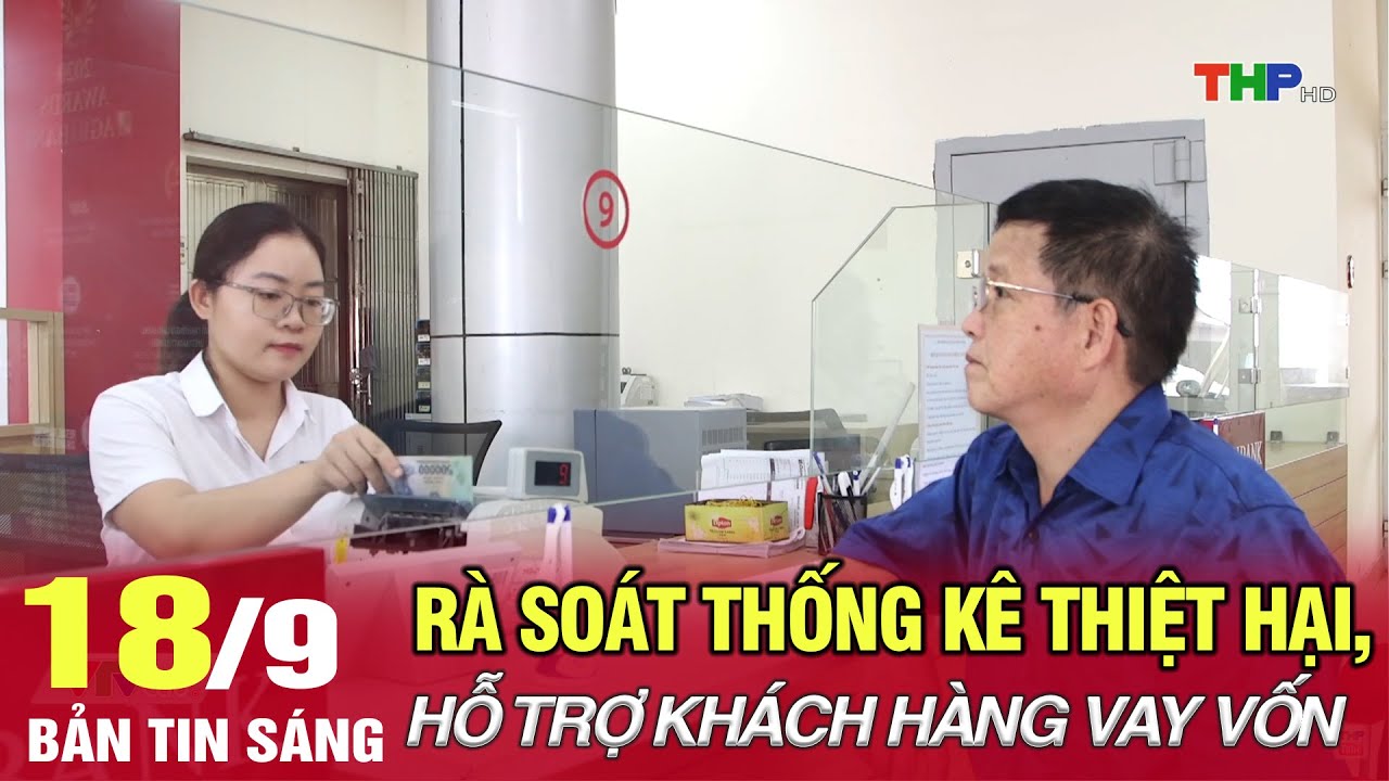 Hải Phòng: Thời sự sáng (18/09/2024) | Rà soát thống kê thiệt hại, hỗ trợ khách hàng vay vốn