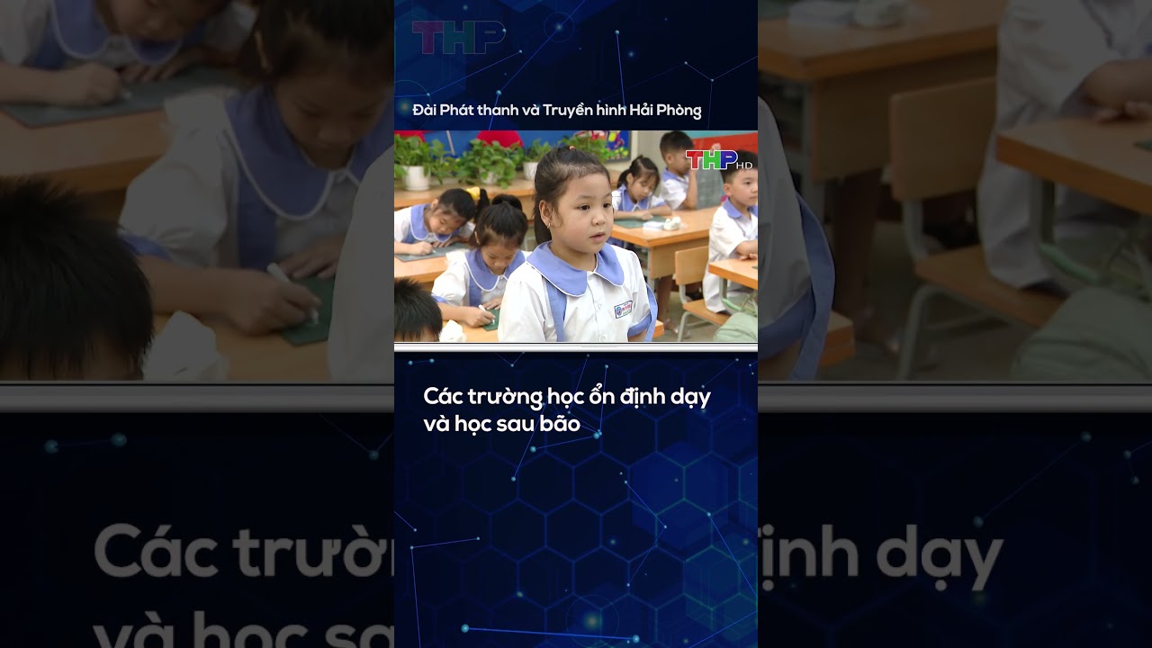 Các trường học ổn định dạy và học sau bão