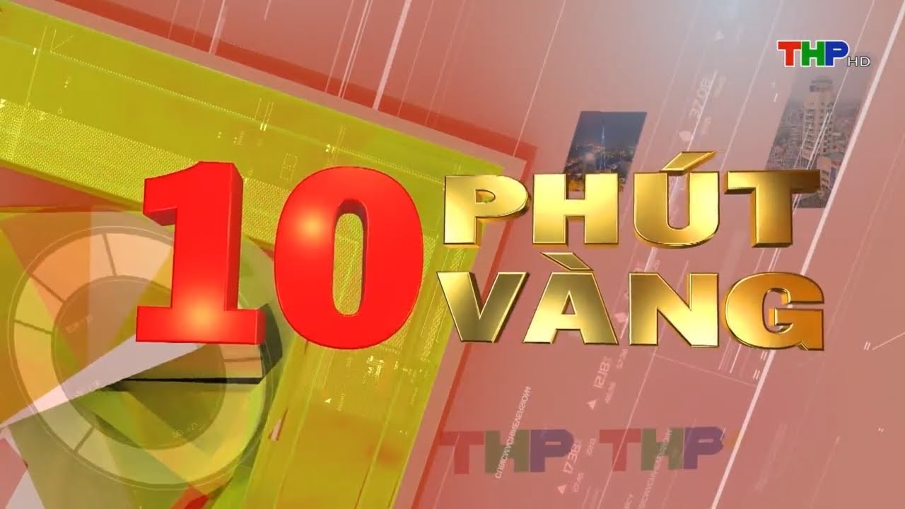 10 phút vàng (10/04/2024)