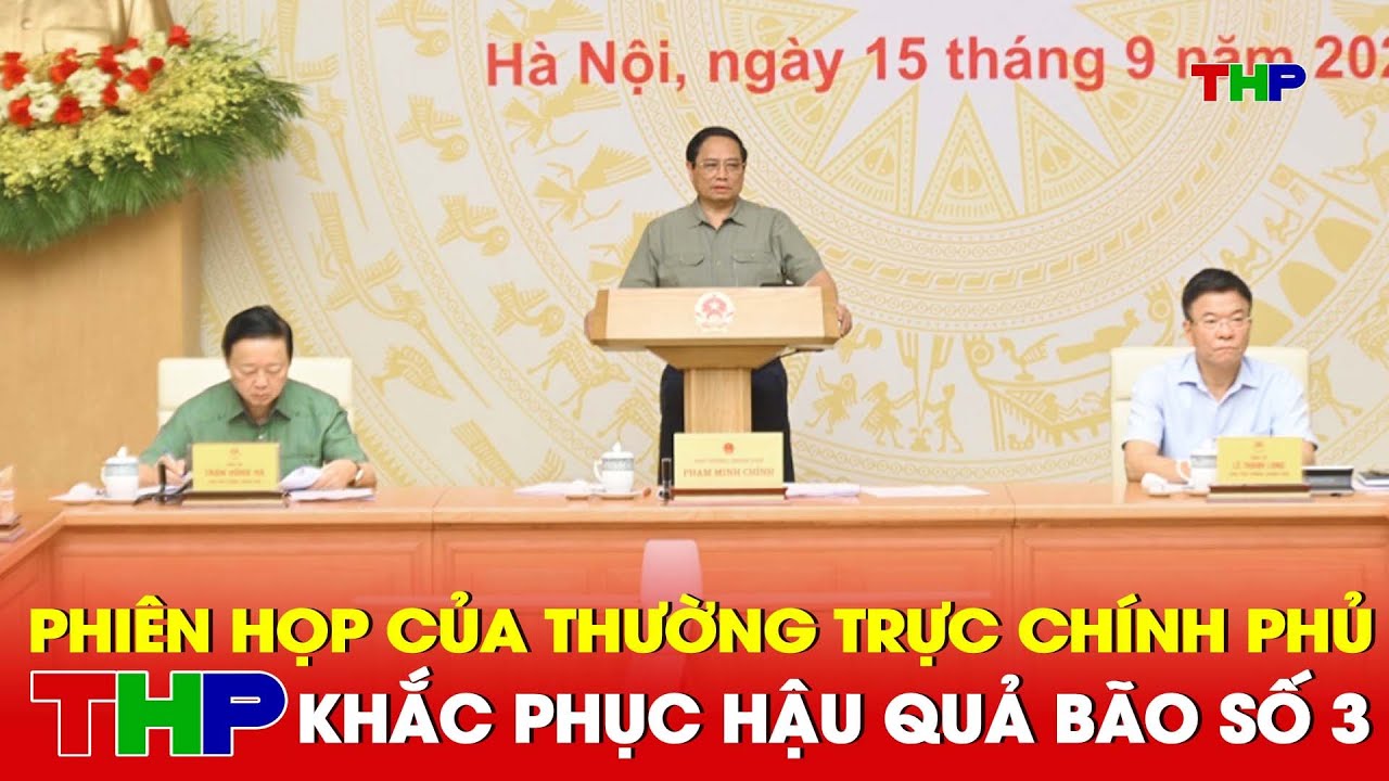 Phiên họp của thường trực Chính phủ triển khai các giải pháp khắc phục hậu quả bão số 3