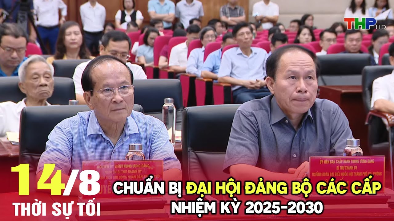 Chuẩn bị Đại hội đảng bộ các cấp, nhiệm kỳ 2025-2030 | Thời sự tối (14/08/2024)