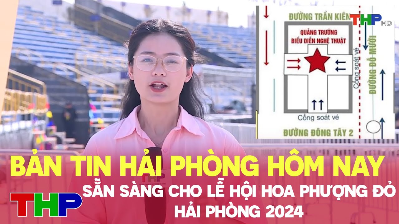 Bản tin Hải Phòng hôm nay (11/05/2024): Sẵn sàng cho Lễ hội hoa phượng đỏ - Hải phòng 2024