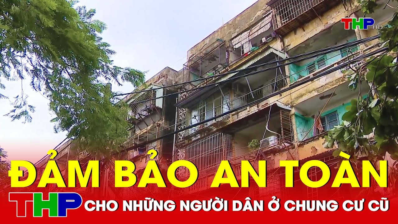 Đảm bảo an toàn cho những người dân ở chung cư cũ