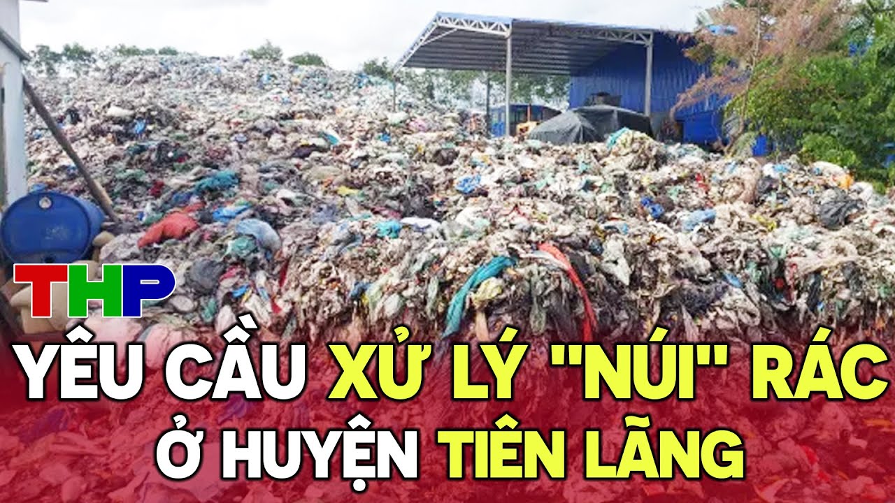 Yêu cầu xử lý "núi" rác thải ở huyện Tiên Lãng | Bản tin Hải Phòng hôm nay (31/07/2024)