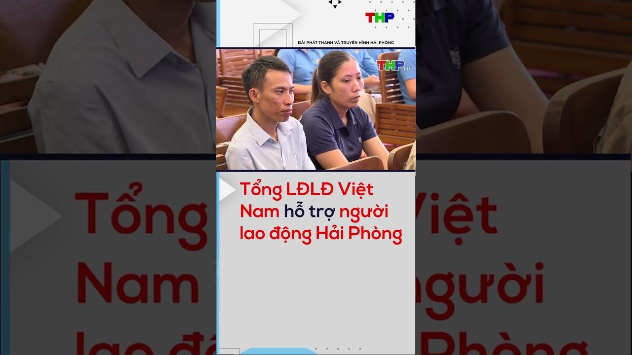 Tổng LĐLĐ Việt Nam hỗ trợ người lao động Hải Phòng