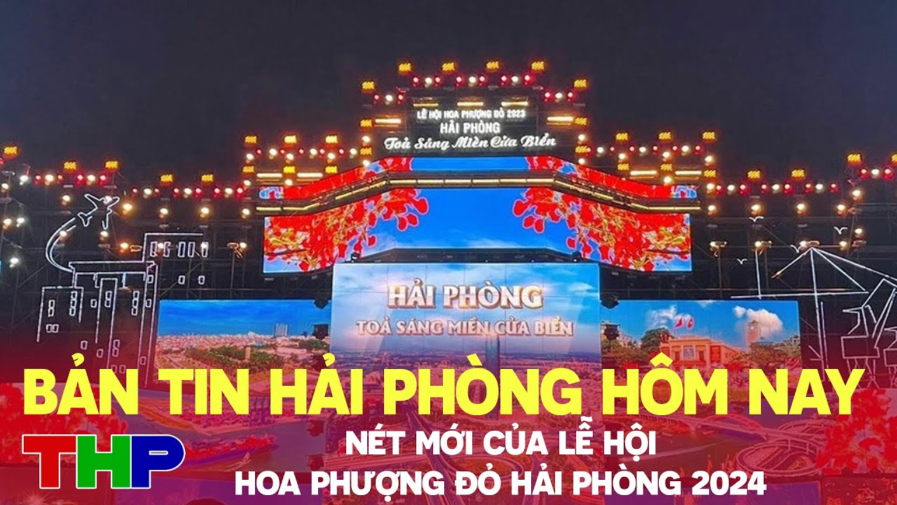 Bản tin Hải Phòng hôm nay 9/5: Nét mới của Lễ hội Hoa phượng đỏ Hải Phòng 2024