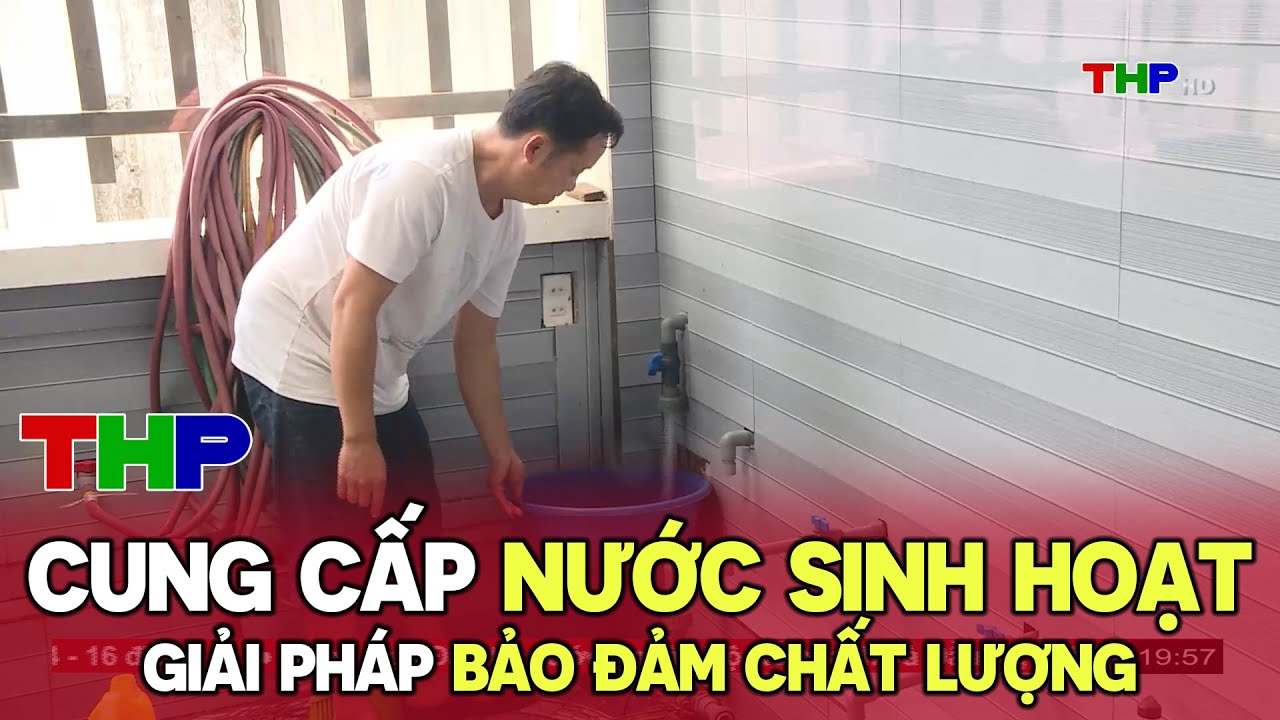 Giải pháp cung cấp nước sinh hoạt bảo đảm chất lượng