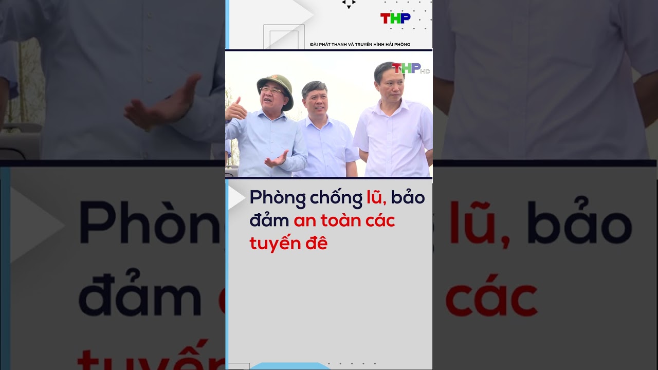 Phòng chống lũ, bảo đảm an toàn các tuyến đê