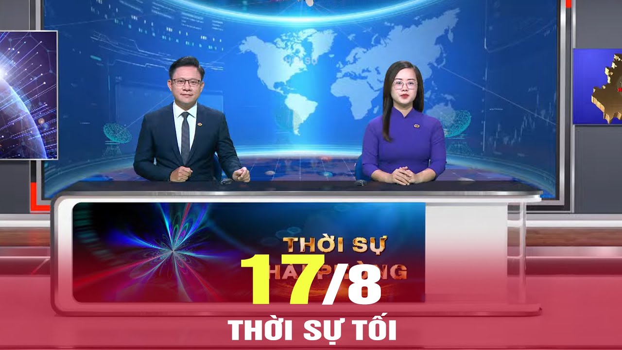 Tin tức thời sự mới nhất hôm nay | Thời sự tối (17/08/2024)