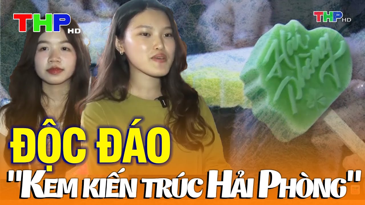 Độc đáo "Kem kiến trúc Hải Phòng" | Hải Phòng Review