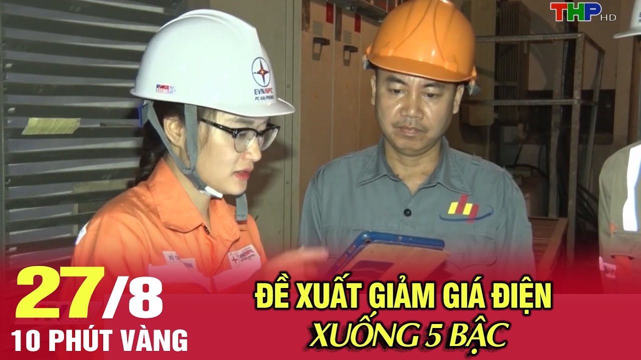 Đề xuất giảm giá điện xuống 5 bậc | 10 phút vàng (27/08/2024)