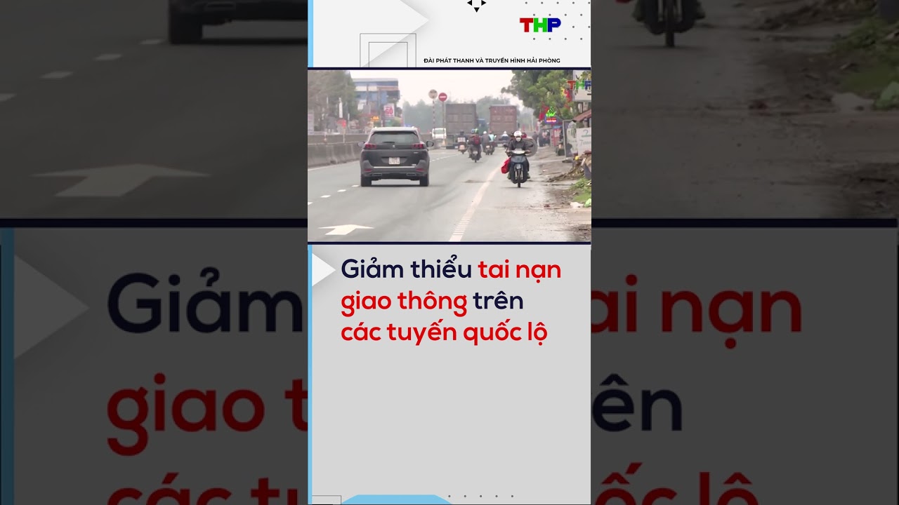 Giảm thiểu tai nạn giao thông trên các tuyến quốc lộ