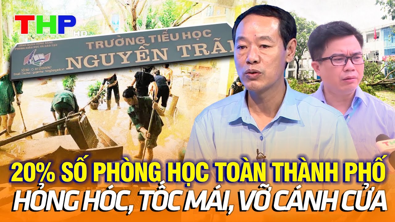 20% số phòng học toàn thành phố hỏng hóc, tốc mái, vỡ cánh cửa | Hải Phòng toàn cảnh sau bão