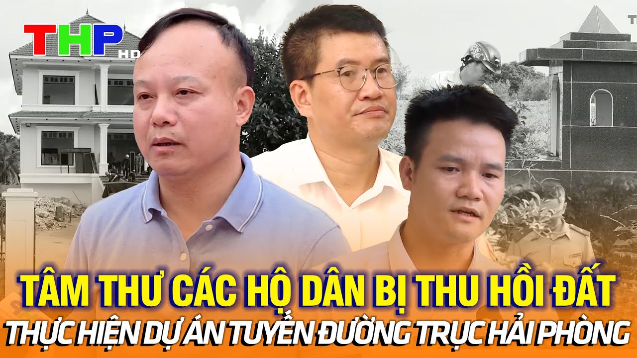 Tâm thư các hộ dân bị thu hồi đất thực hiện dự án tuyến đường trục Hải Phòng | Hộp thư truyền hình