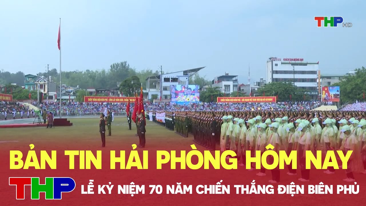 Bản tin Hải Phòng hôm nay (07/05/2024): Lễ kỷ niệm 70 năm chiến thắng Điện Biên Phủ