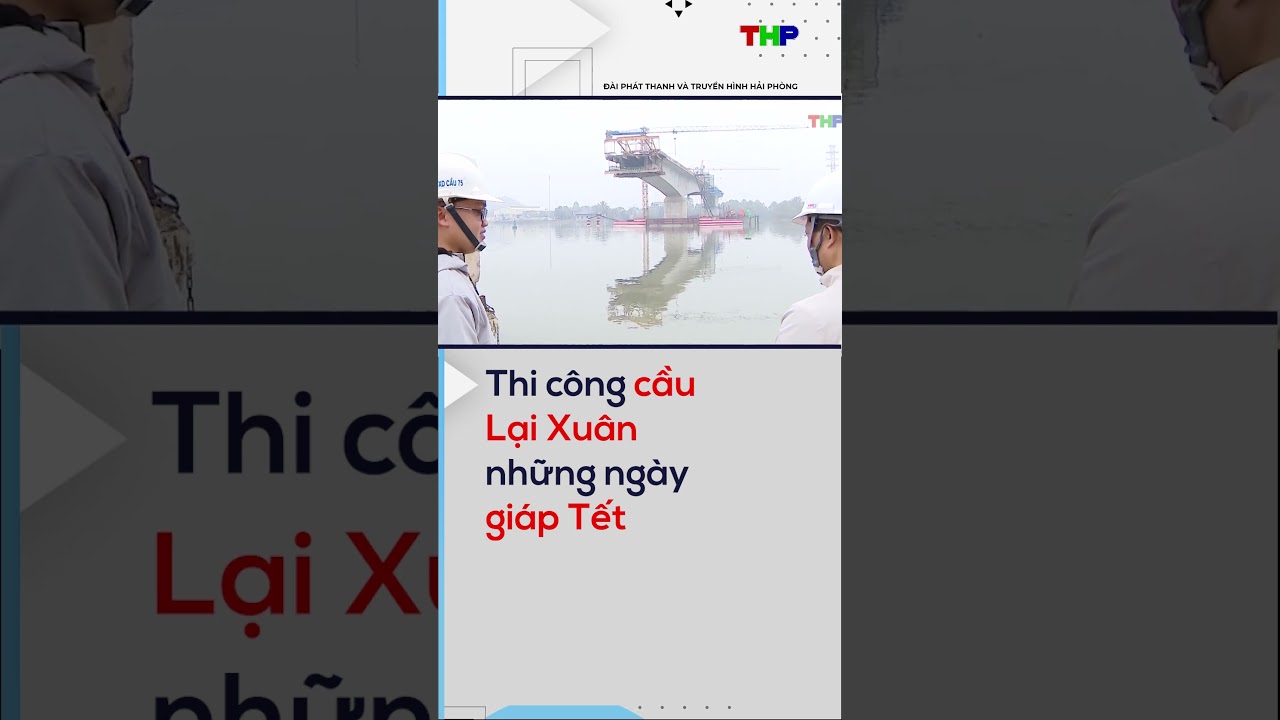 Thi công cầu Lại Xuân những ngày giáp Tết