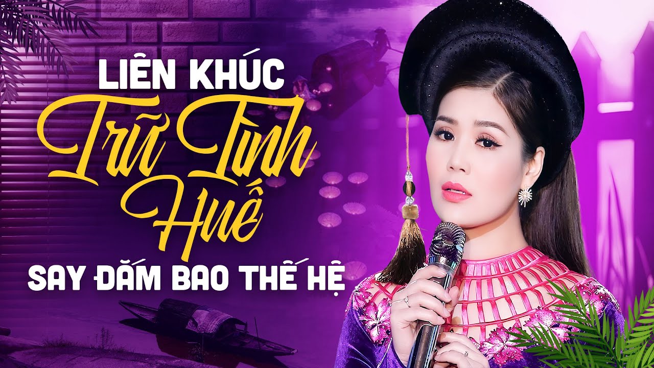 16 Bài Hát Về Huế Rất Được Khán Giả Yêu Thích - Liên Khúc Trữ Tình Huế Đắm Say Bao Thế Hệ | HUẾ XƯA