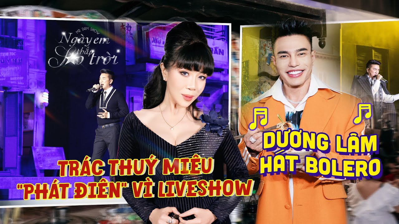 Dương Lâm hát bolero, Trác Thuý Miêu “phát điên” vì liveshow bolero đỉnh cao của Đàm Vĩnh Hưng