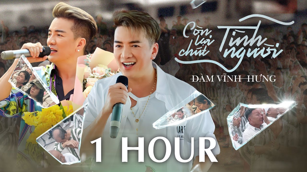 [1 HOUR] Còn Lại Chút Tình Người | Đàm Vĩnh Hưng | Sáng tác Nguyễn Hoàng Thuận